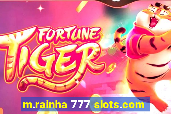 m.rainha 777 slots.com